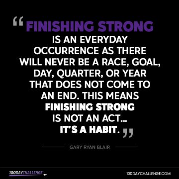 Finish Strong 44 Inspiring Quotes To Help You Finish Strong 100 Day Finish Strong 44 Inspiring Quotes To Help You Finish Strong 100 Day