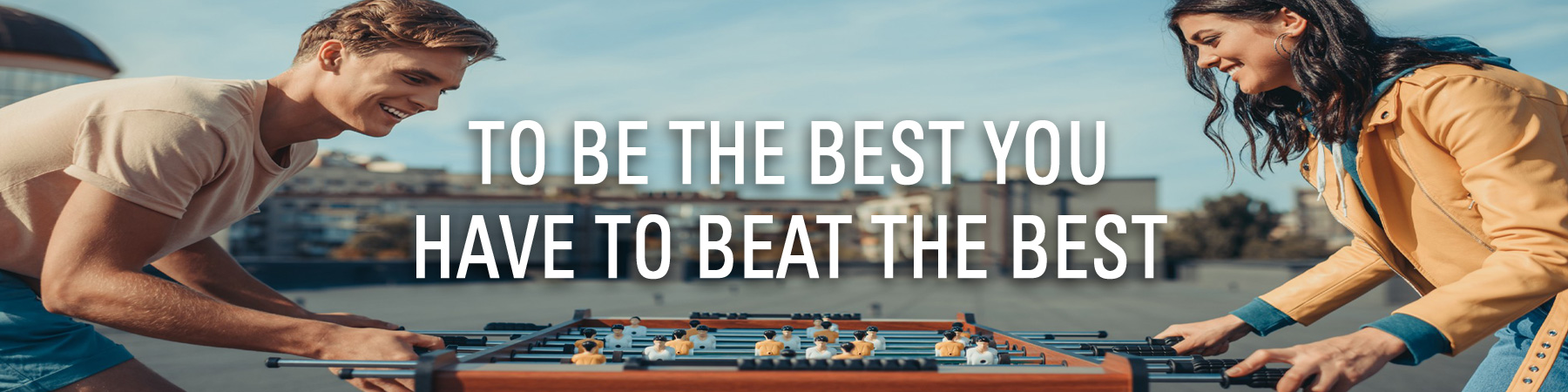 To Be The Best You Have to Beat The Best